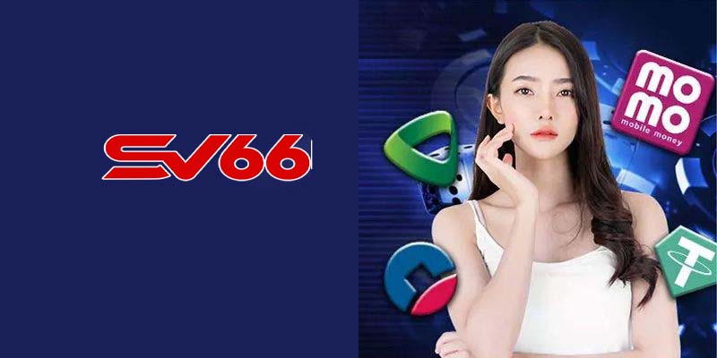 Hướng dẫn chi tiết cách nạp tiền tại SV66